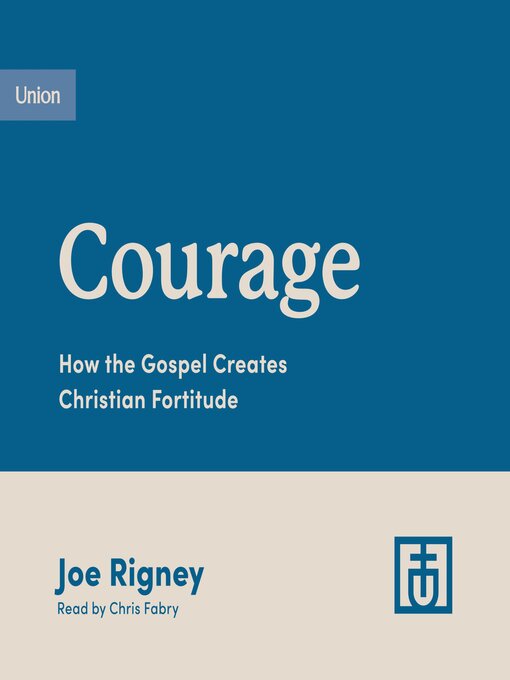 Title details for Courage by Joe Rigney - Available